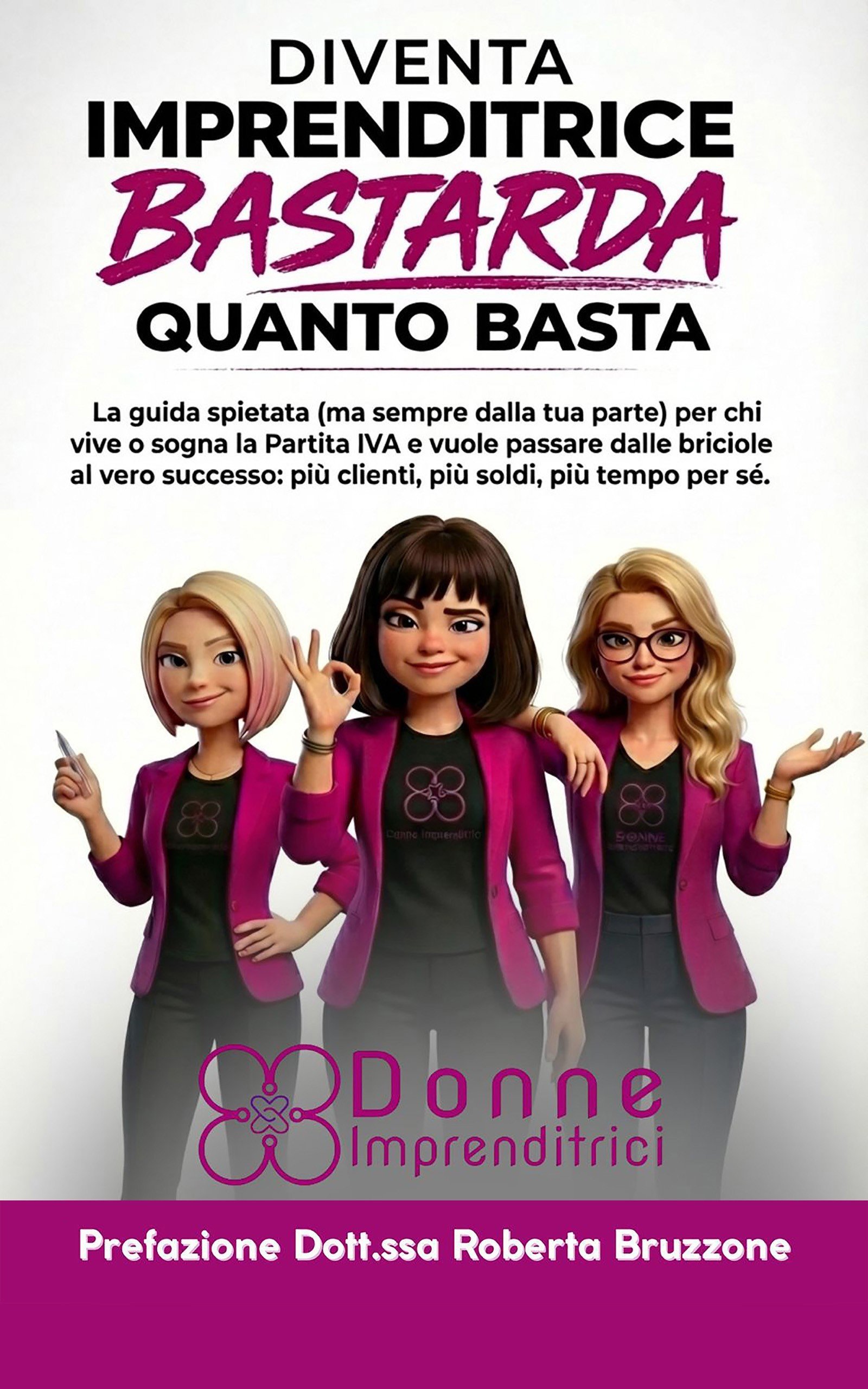 Vuoi metterti in proprio? «Diventa Imprenditrice Bastarda Quanto Basta» è il libro da cui partire