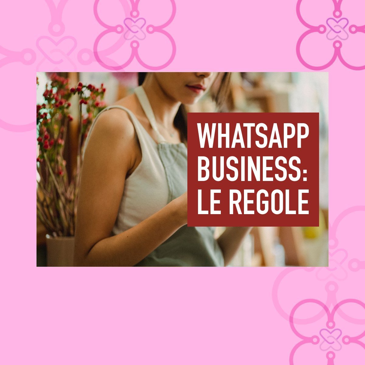 WhatsApp Business per raccogliere contatti: regole e limiti